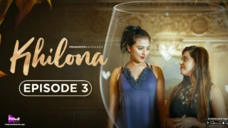 Khilona – S01E03 – 2023 – Hindi Sexy Web Series – PrimeShots