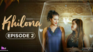 Khilona – S01E02 – 2023 – Hindi Sexy Web Series – PrimeShots