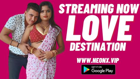 Love Destination – 2023 – Hindi Uncut Sexy Short Film – NeonX