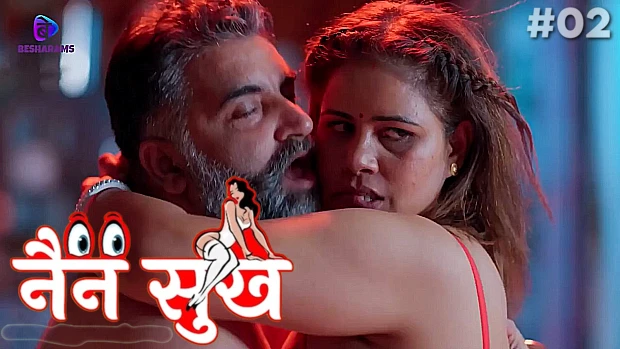 Nain Sukh – S01E02 – 2023 – Hindi Sexy Web Series – Besharams