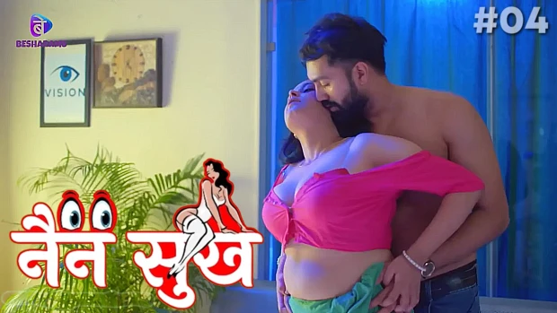Nain Sukh – S01E04 – 2023 – Hindi Sexy Web Series – Besharams