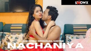 Nachaniya – 2023 – Hindi Uncut Sexy Short Film – ShowX