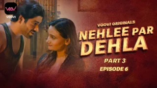 Nehlee Par Dehla – S01E06 – 2023 – Hindi Sexy Web Series – Voovi