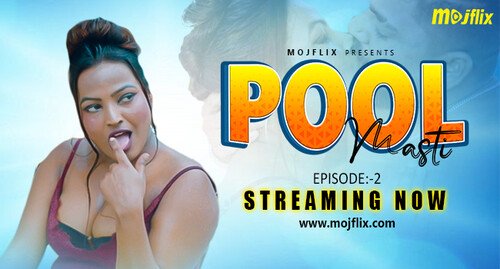 Pool Masti – S01E02 – 2023 – Hindi Uncut Sexy Web Series – MojFlix