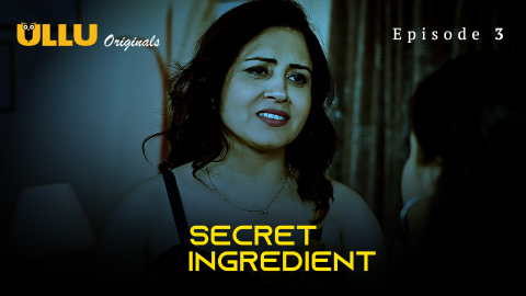 Secret Ingredient Part 1 – S01E03 – 2023 – Hindi Sexy Web Series – Ullu