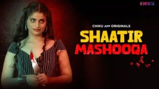 Shaatir Mashooqa – 2023 – Hindi Sexy Short Film – ChikuApp