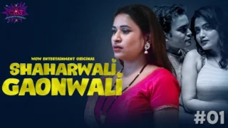 Shaharwali Gaonwali – S01E01 – 2023 – Hindi Sexy Web Series – WowEntertainment