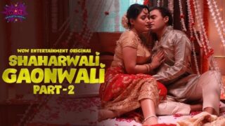 Shaharwali Gaonwali – S01E04 – 2023 – Hindi Sexy Web Series – WowEntertainment