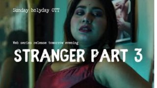 Stranger – S01E03 – 2023 – Hindi Sexy Web Series – SundayHoliday