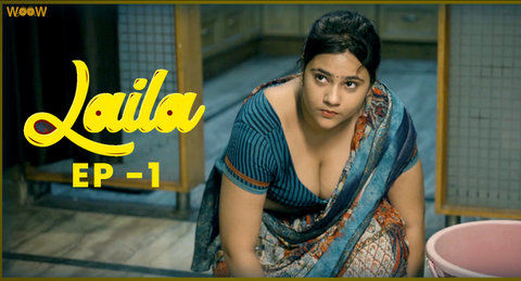 Laila – S01E01 – 2022 – Hindi Sexy Web Series – WOOW