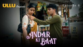 Andar Ki Baat Part 1 – S01E01 – 2023 – Hindi Sex Web Series – Ullu