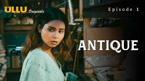 Antique Part 1 – S01E01 – 2023 – Hindi Sexy Web Series – Ullu