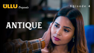 Antique Part 1 – S01E04 – 2023 – Hindi Sexy Web Series – Ullu