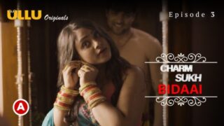 Charmsukh-Bidaai Part 1 – S01E03 – 2022 – Hindi Sexy Web Series – Ullu