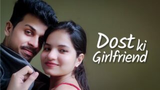 Dost Ki Girlfriend – 2023 – Hindi Sex Short Film – KothaApp