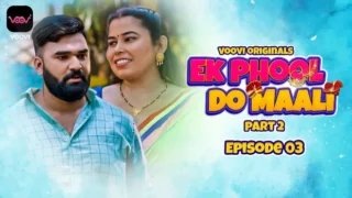 Ek Phool Do Maali – S01E03 – 2023 – Hindi Porn Web Series – Voovi