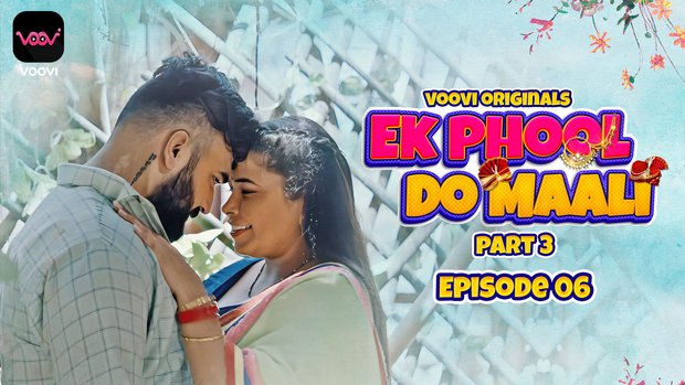 Ek Phool Do Maali – S01E06 – 2023 – Hindi Sex Web Series – Voovi