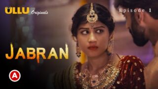 Jabran Part 1 – S01E01 – 2022 – Hindi Sex Web Series – Ullu