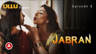 Jabran Part 1 – S01E02 – 2022 – Hindi Sex Web Series – Ullu