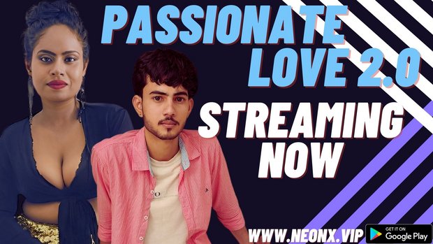 Passionate Love 2.0 – 2023 – Hindi Uncut Sex Film – NeonX