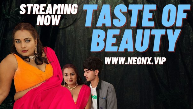 Taste Of Beauty – 2023 – Hindi Uncut Sex Short Film – NeonX