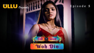 Desi Kisse – Woh Din – S01E05 – 2023 – Hindi Sex Web Series – Ullu