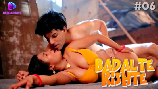 Badalte Rishte – S01E06 – 2023 – Hindi Sex Web Series – Besharams