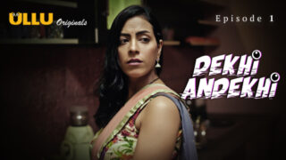 Dekhi Andekhi Part 1 – S01E01 – 2023 – Hindi Sex Web Series – Ullu