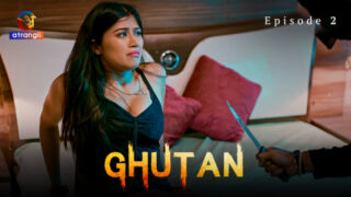 Ghutan – S01E02 -2023 – Hindi Sex Web Series – Atrangii