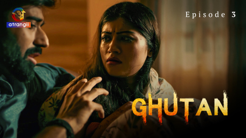 Ghutan – S01E03 -2023 – Hindi Sex Web Series – Atrangii