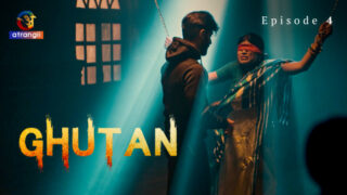 Ghutan – S01E04 -2023 – Hindi Sex Web Series – Atrangii