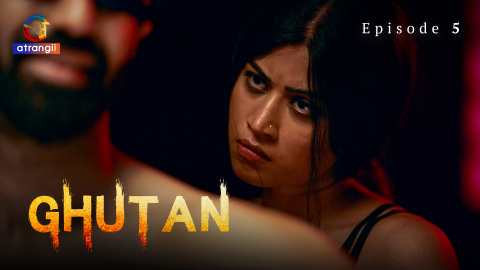 Ghutan – S01E05 -2023 – Hindi Sex Web Series – Atrangii