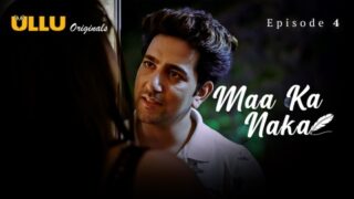 Maa Ka Naka Part 1 – S01E04 – 2023 – Hindi Sex Web Series – Ullu