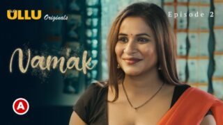 Namak Part 1 – S01E02 – 2023 – Hindi Sex Web Series – Ullu