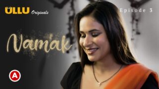 Namak Part 1 – S01E03 – 2023 – Hindi Sex Web Series – Ullu