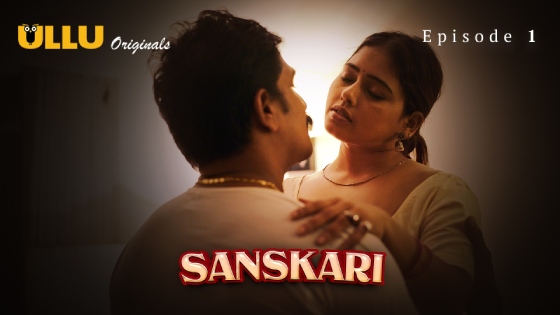 Sanskari Part 1 – S01E01 – 2023 – Hindi Sex Web Series – Ullu