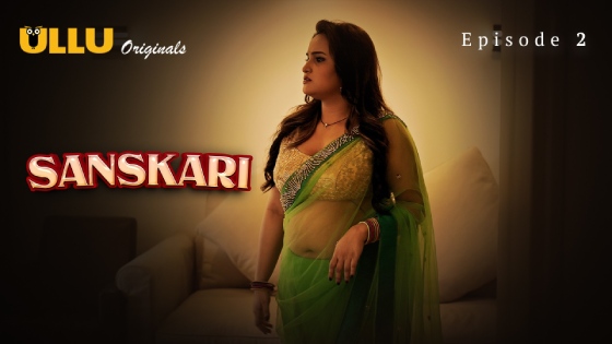 Sanskari Part 1 – S01E02 – 2023 – Hindi Sex Web Series – Ullu