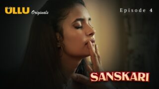 Sanskari Part 1 – S01E04 – 2023 – Hindi Sex Web Series – Ullu