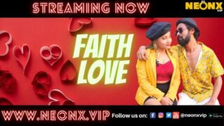 Faith Love – 2023 – Hindi Uncut Sex Short Film – NeonX