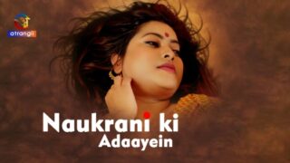 Naukrani Ki Adaayein – 2023 – Hindi Sex Short Film – Atrangii