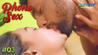 Phone Sex – S01E03 – 2023 – Hindi Sex Web Series – GupChup