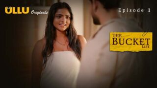 The Bucket List – Part 1 – S01E01 – 2023 – Hindi Sex Web Series – Ullu