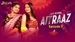 Aitraaz – S01E03 – 2023 – Hindi Sex Web Series – Jalva