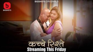 Kache Rishtey – S01E02 – 2023 – Hindi Sex Web Series – BIGShots