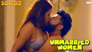 The Unmarried Women – S01E02 – 2023 – Hindi Sex Web Series – HuntCinema