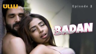 Badan – S02E02 – 2024 – Hindi Sex Web Series – Ullu