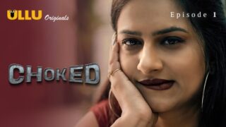 Choked Part 1 – S01E01 – 2024 – Hindi Sex Web Series – Ullu