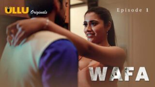 Wafa – Extended Version – S01E01 – 2024 – Hindi Sex Web Series – Ullu