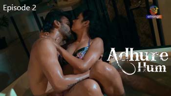 Adhure Hum – Part 1 – S01E02 – 2024 – Hindi Sex Web Series – Atrangii