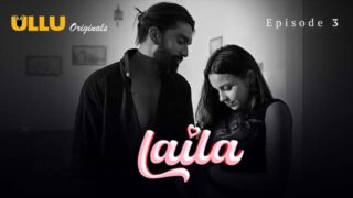 Laila – Part 1 – S01E03 – 2024 – Hindi Sex Web Series – Ullu